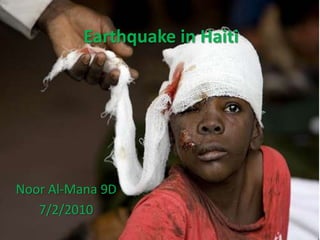 Earthquake in Haiti Noor Al-Mana 9D 7/2/2010 