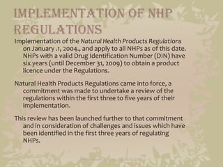 Implementation of NHP
Regulations
Implementation of the Natural Health Products Regulations
  on January .1, 2004., and ap...
