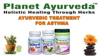 AYURVEDIC TREATMENT
FOR ASTHMA
 