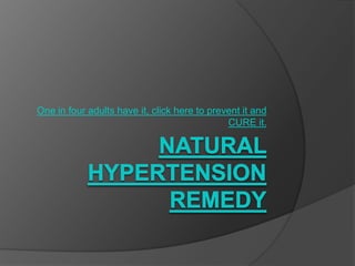 Natural Hypertension Remedy One in four adults have it, click here to prevent it and CURE it.  