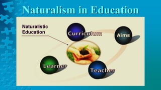 Naturalism in Education
 