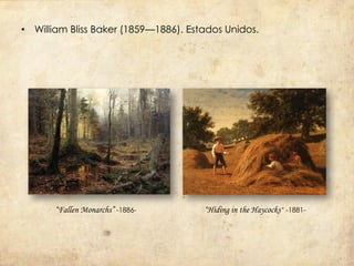 • William Bliss Baker (1859—1886). Estados Unidos.




       “Fallen Monarchs” -1886-       “Hiding in the Haycocks”   -1881-
 