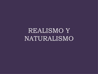 REALISMO Y NATURALISMO 