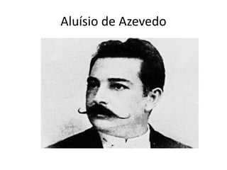 Aluísio de Azevedo 
 