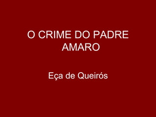 O CRIME DO PADRE AMAROEça de Queirós