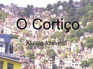 O CortiçoAluísio Azevedo