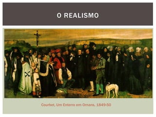 O REALISMO




Courbet, Um Enterro em Ornans, 1849-50
 