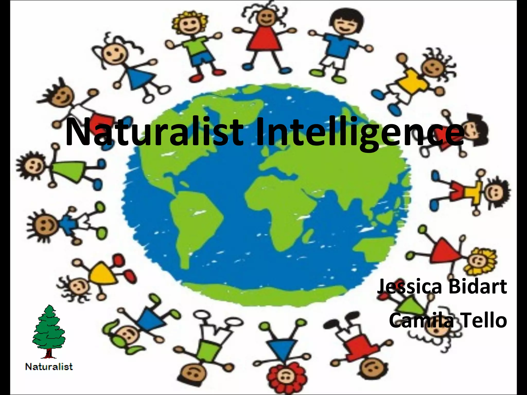 Naturalist Intelligence
Jessica Bidart
Camila Tello