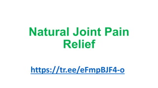 Natural Joint Pain
Relief
https://tr.ee/eFmpBJF4-o
 