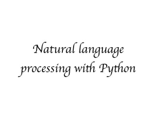 Natural language 
processing with Python 
 
