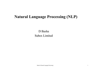 1
Natural Language Processing (NLP)
D Basha
Subex Limited
Basha D (Natural Language Processing)
 