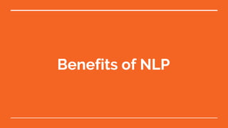 Benefits of NLP
 