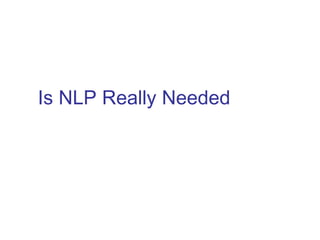 Is NLP Really Needed 
 