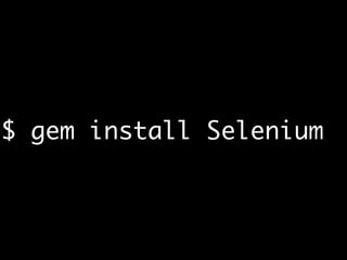 $ gem install Selenium
 