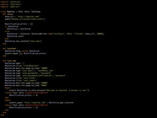 require "selenium"
require "test/unit"
require "open-uri"

class NewTest < Test::Unit::TestCase
  def setup
    base_url = "http://spasibo.com/"
    open("#{base_url}setup/clean_slate")

    @verification_errors = []
    if $selenium
      @selenium = $selenium
    else
      @selenium = Selenium::SeleniumDriver.new("localhost", 4444, "*chrome", base_url, 10000);
      @selenium.start
    end
    @selenium.set_context("test_new")
  end

  def teardown
    @selenium.stop unless $selenium
    assert_equal [], @verification_errors
  end

  def test_new
    @selenium.open "/"
    @selenium.click "link=Register"
    @selenium.wait_for_page_to_load "30000"
    @selenium.type "user_email", "user@host.com"
    @selenium.type "user_password", "password"
    @selenium.type "user_password_confirmation", "password"
    @selenium.click "user_terms"
    @selenium.click "user_submit"
    @selenium.wait_for_page_to_load "30000"
    @selenium.wait_for_page_to_load "5000"
    begin
        assert @selenium.is_text_present("Welcome to Spasibo. A winner is you!")
    rescue Test::Unit::AssertionFailedError
        @verification_errors << $!
    end
    begin
        assert_equal "http://spasibo.com/", @selenium.get_location
    rescue Test::Unit::AssertionFailedError
        @verification_errors << $!
    end
  end
end
 