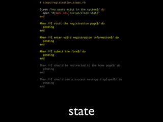 # steps/registration_steps.rb

Given /^no users exist in the system$/ do
  open "#{BASE_URL}/setup/clean_slate"
end

When /^I visit the registration page$/ do
  pending
end

When /^I enter valid registration information$/ do
  pending
end

When /^I submit the form$/ do
  pending
end

Then /^I should be redirected to the home page$/ do
  pending
end

Then /^I should see a success message displayed$/ do
  pending
end




                  state
 