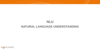 NLUNLU
NATURAL LANGUAGE UNDERSTANDINGNATURAL LANGUAGE UNDERSTANDING
 