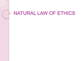 NATURAL LAW OF ETHICS
 