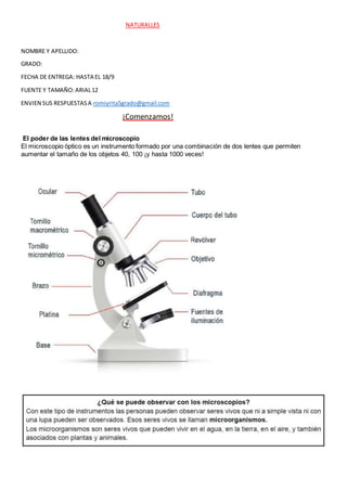 NATURALLES
NOMBRE Y APELLIDO:
GRADO:
FECHA DE ENTREGA: HASTA EL 18/9
FUENTE Y TAMAÑO:ARIAL12
ENVIEN SUS RESPUESTASA romiyr...