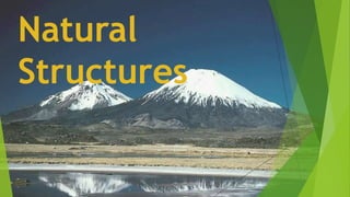 Natural
Structures
 