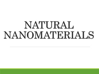 NATURAL
NANOMATERIALS
 
