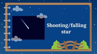 Shooting/falling
star
 