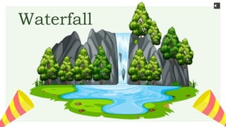 Waterfall
 
