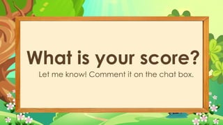 What is your score?
Let me know! Comment it on the chat box.
 