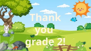 Thank
you
grade 2!
 