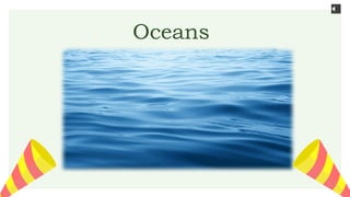 Oceans
 