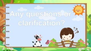 Any questions or
clarification?
 