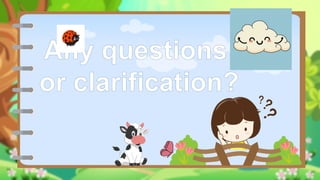 Any questions
or clarification?
 