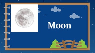 Moon
 