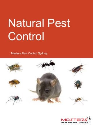 Natural Pest
Control
Masters Pest Control Sydney
 