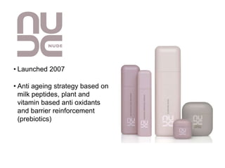 • Launched 2007

• Anti ageing strategy based on
  milk peptides, plant and
  vitamin based anti oxidants
  and barrier reinforcement
  (prebiotics)
 