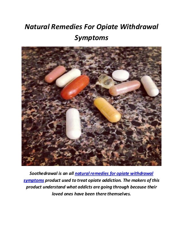 Soothedrawal Natural Remedies For Opiate Withdrawal Symptoms