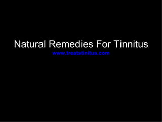 Natural Remedies For Tinnitus
        www.treatstinitus.com
 