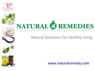 Natural Solutions For Healthy Living
www.naturalremedy.com
 