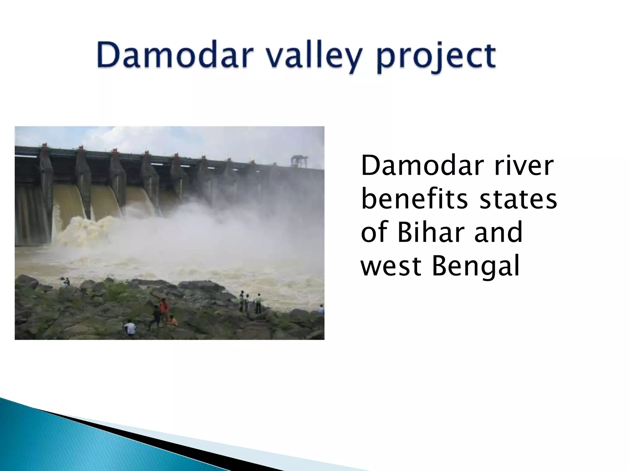 Damodar river
benefits states
of Bihar and
west Bengal
 