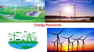 Energy Resources
 