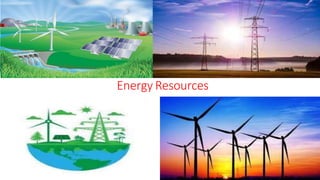 Energy Resources
 