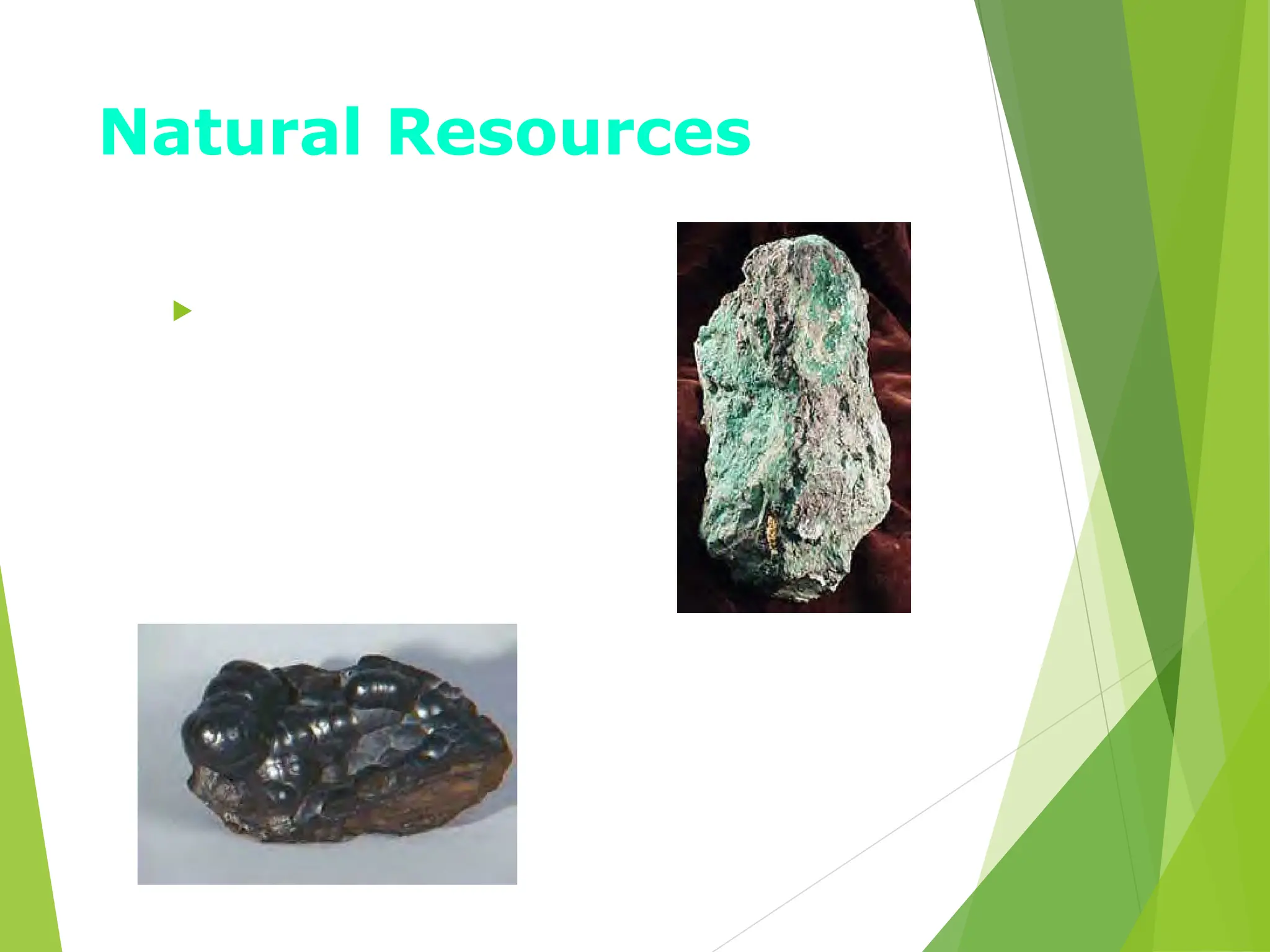 Natural Resources
 Copper ore
• Iron ore
 