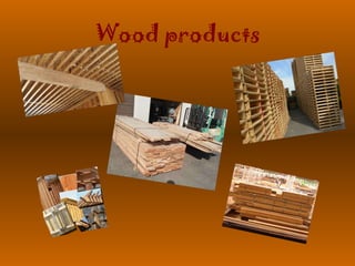 Wood products 