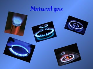 Natural gas 