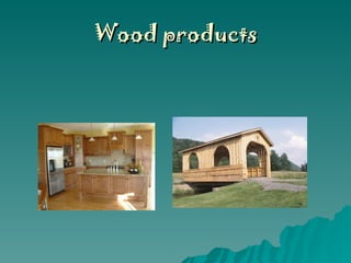 Wood products 