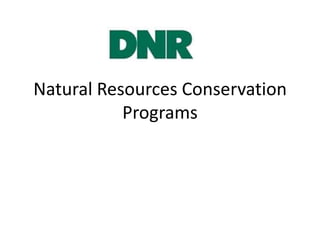 Natural Resources Conservation
           Programs
 