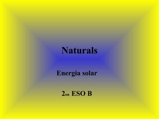 Naturals Energia solar 2 on  ESO B 