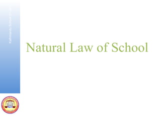KathmanduSchoolofLaw
Natural Law of School
 