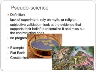 Pseudo-scienceDefinitionlack of experiment. rely on myth, or religion.