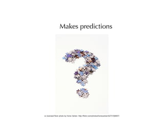 Makes predictions




cc licensed flickr photo by Horia Varlan: http://flickr.com/photos/horiavarlan/4273168957/
 